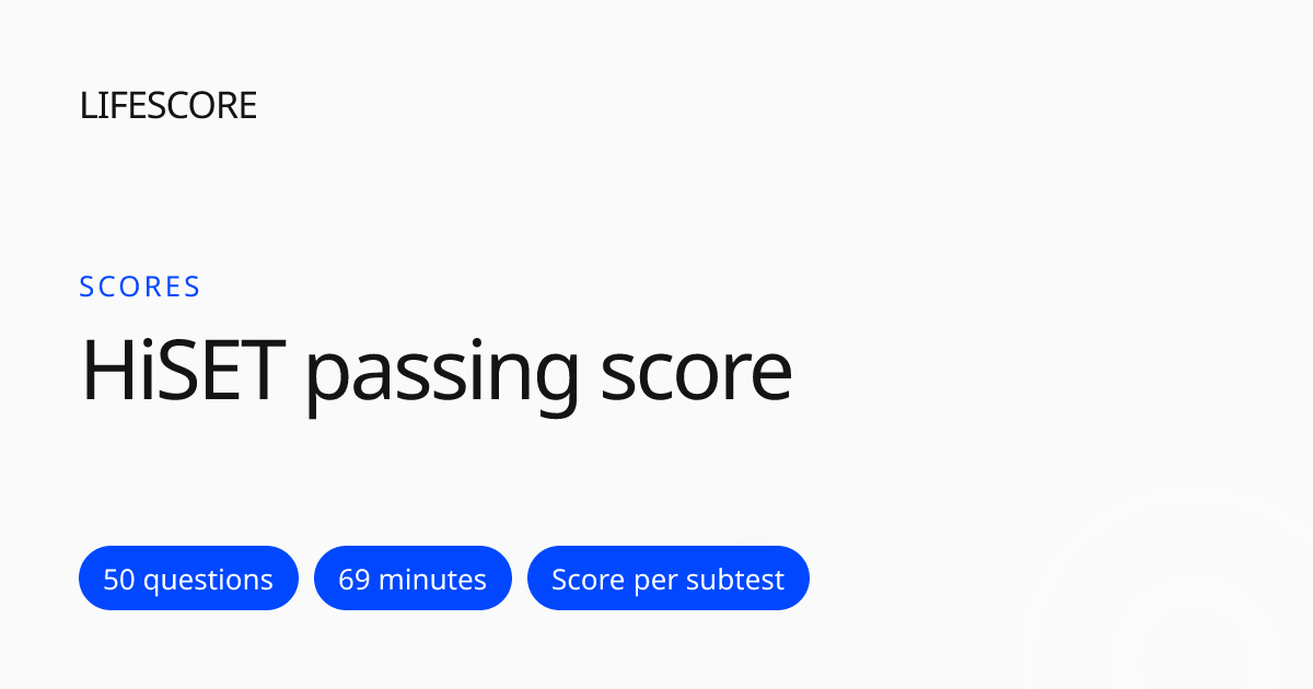 HiSET Passing Score: 8 per Subtest, 45 Total, Explained