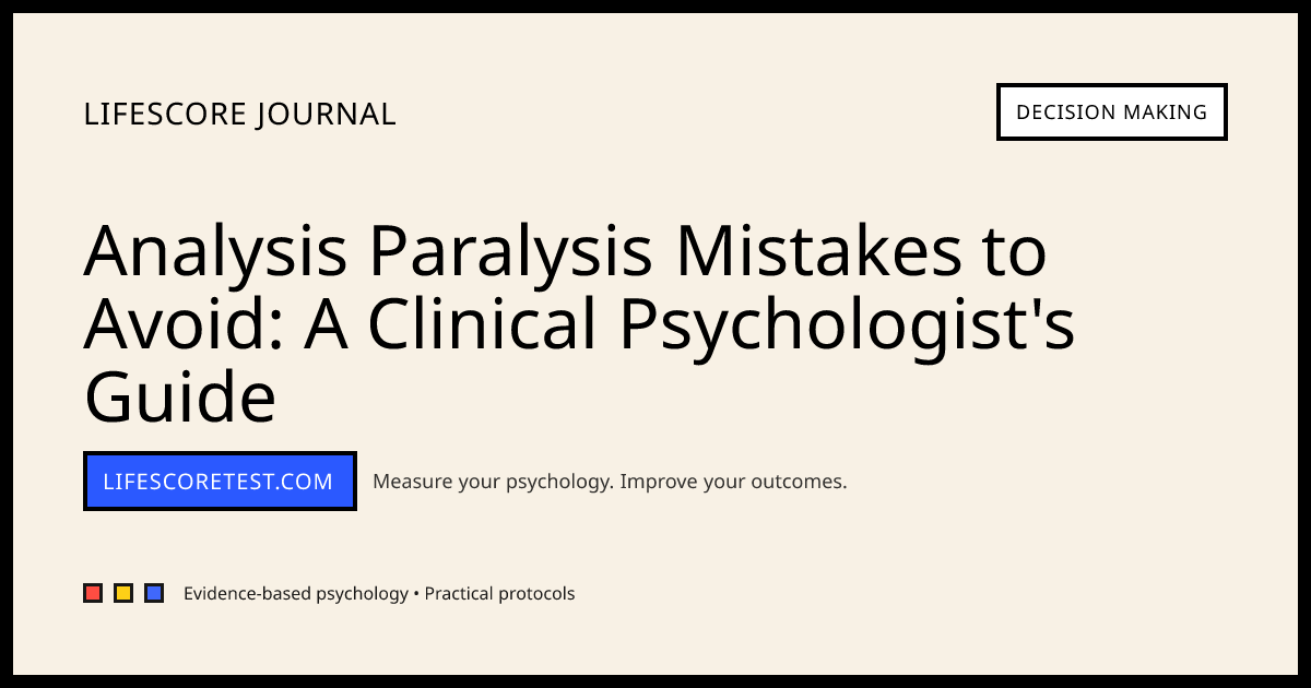 Analysis Paralysis Mistakes to Avoid: A Clinical Psychologist's Guide ...