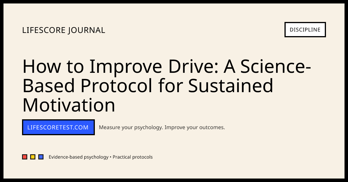 How to Improve Drive: A Science-Based Protocol for Sustained Motivation ...