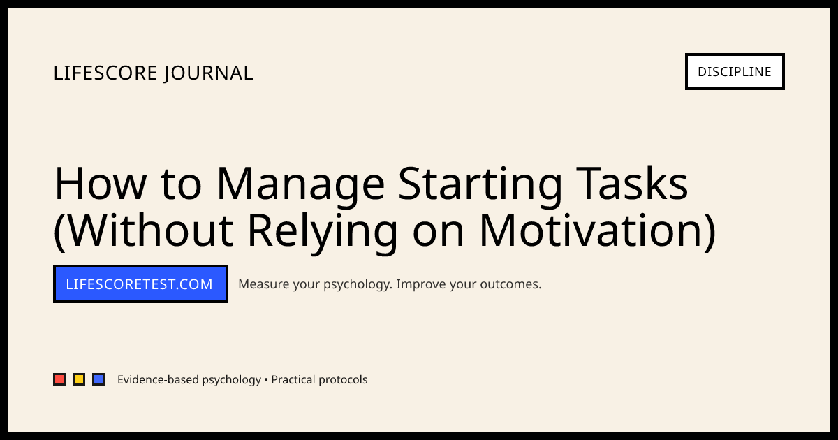 How to Manage Starting Tasks (Without Relying on Motivation) | Journal
