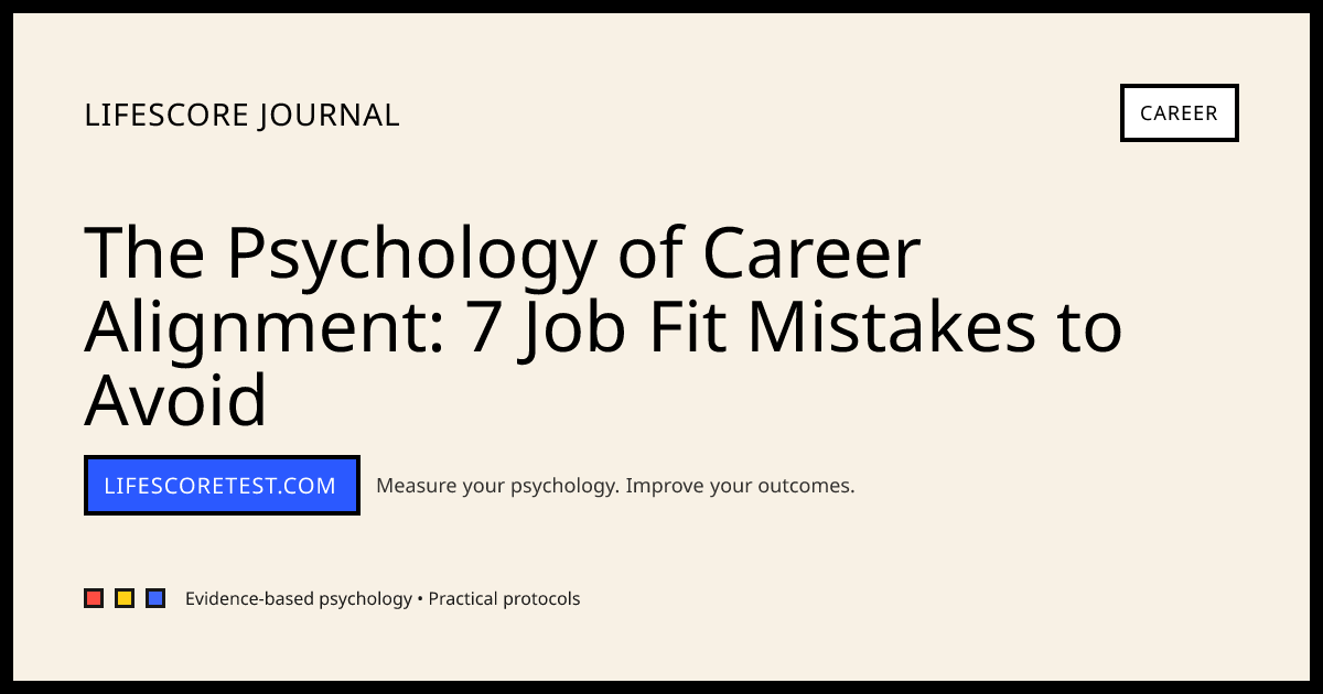 The Psychology of Career Alignment: 7 Job Fit Mistakes to Avoid | Journal